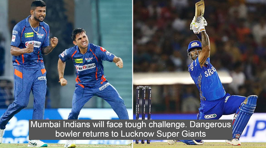 Mumbai Indians will face tough challenge. Dangerous bowler returns to Lucknow Super Giants