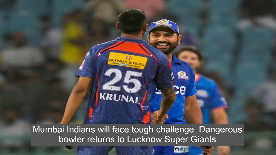 Mumbai Indians will face tough challenge. Dangerous bowler returns to Lucknow Super Giants