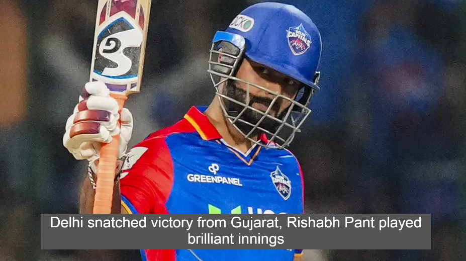 Delhi snatched victory from Gujarat, Rishabh Pant played brilliant innings